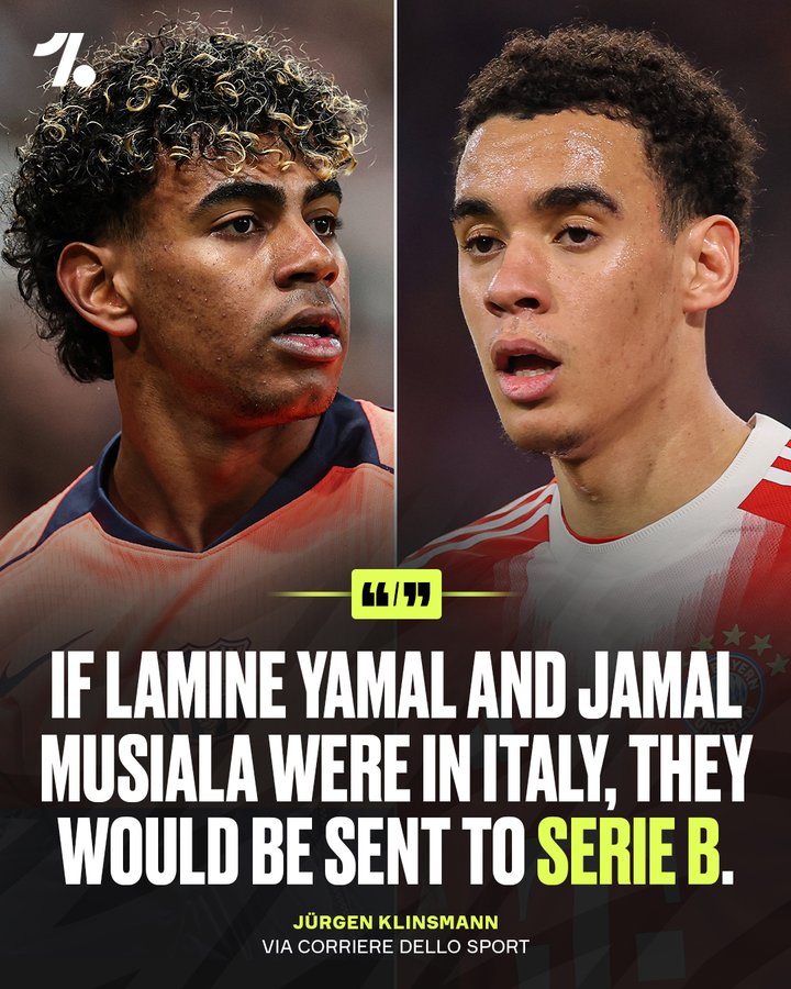 克林斯曼：如果亚马尔和穆夏拉是意大利球员，他们可能还在踢意乙