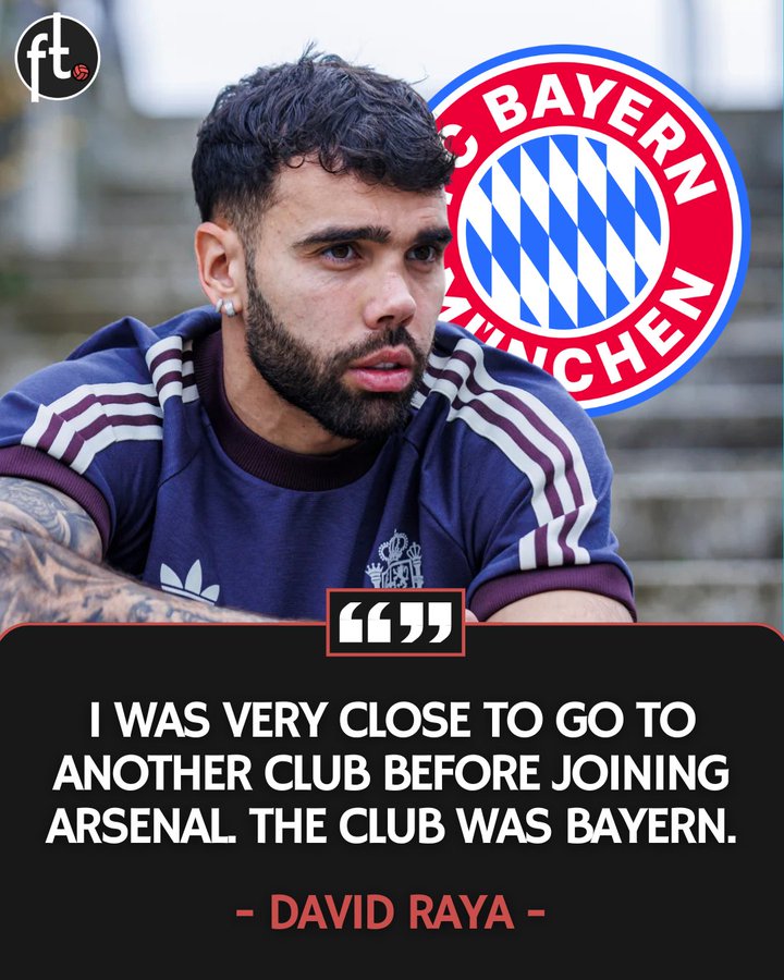 大卫-拉亚:在加盟阿森纳之前,其实我也距离加盟拜仁很近了